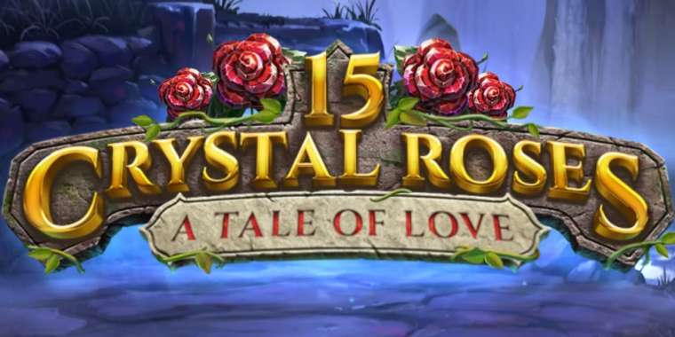 Онлайн слот 15 Crystal Roses A Tale of Love играть