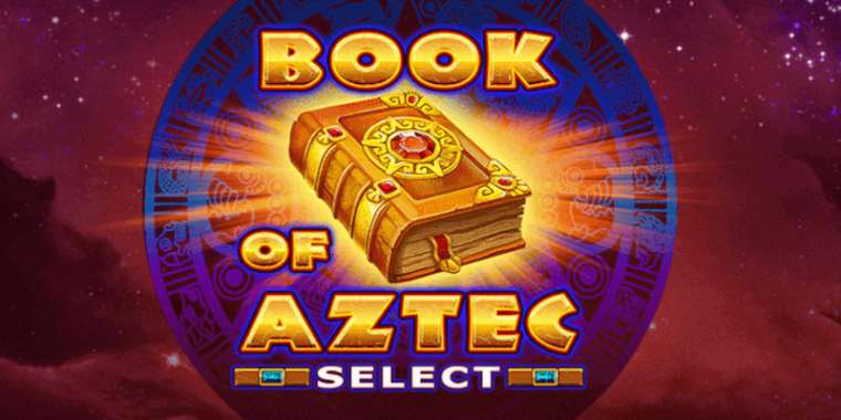Слот Book of Aztec Select играть бесплатно
