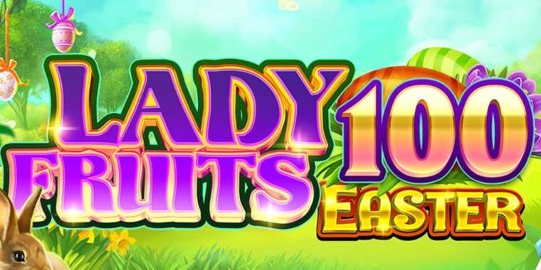 Онлайн слот Lady Fruits 100 Easter играть