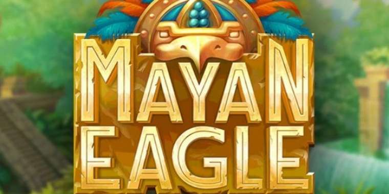 Онлайн слот Mayan Eagle играть