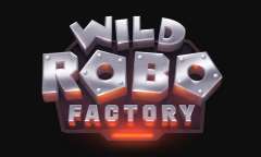Онлайн слот Wild Robo Factory играть